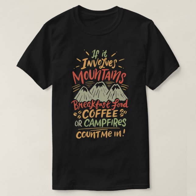 T-shirt If It Involves Mountains Breakfast Food Coffee Or  (Design devant)