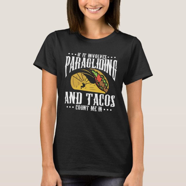 T-shirt If It Involves Paragliding And Tacos Parachute Tac (Devant)