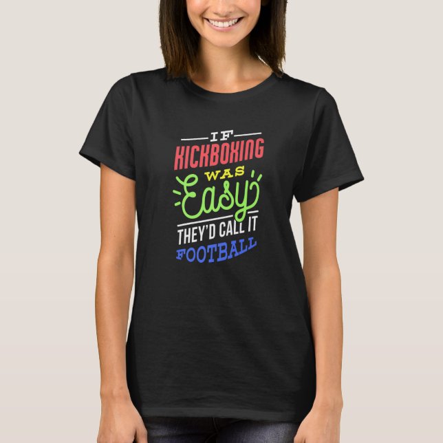 T-shirt If Kickboxing Was Easy Saying Funny Kickboxer Prem (Devant)