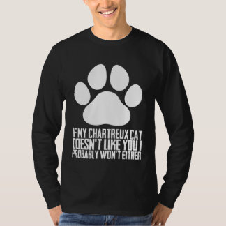 T-shirt If my chartreux cat doesnt like you i probably won