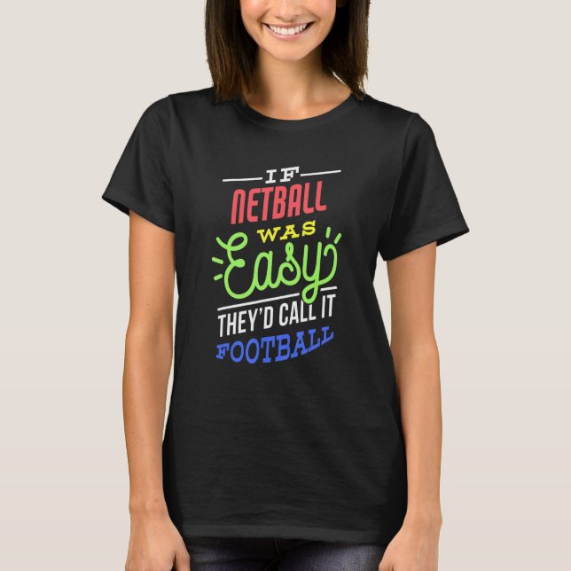 T-shirt If Netball Was Easy Saying Funny Netball Player (Devant)