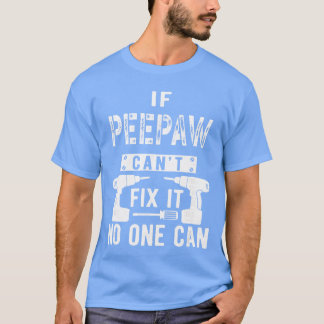 T-shirt If Peepaw Cant Fi It No One Can Grandpa funny
