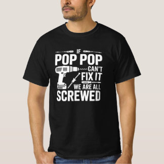 T-shirt If Pop Pop Can't Fix It We Are All Screwed