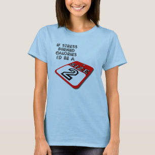 T-shirt If Stress Burned Calories Funny