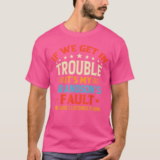 T-shirt If We Get Inrouble Its My Grandsons Fault Funny Gr