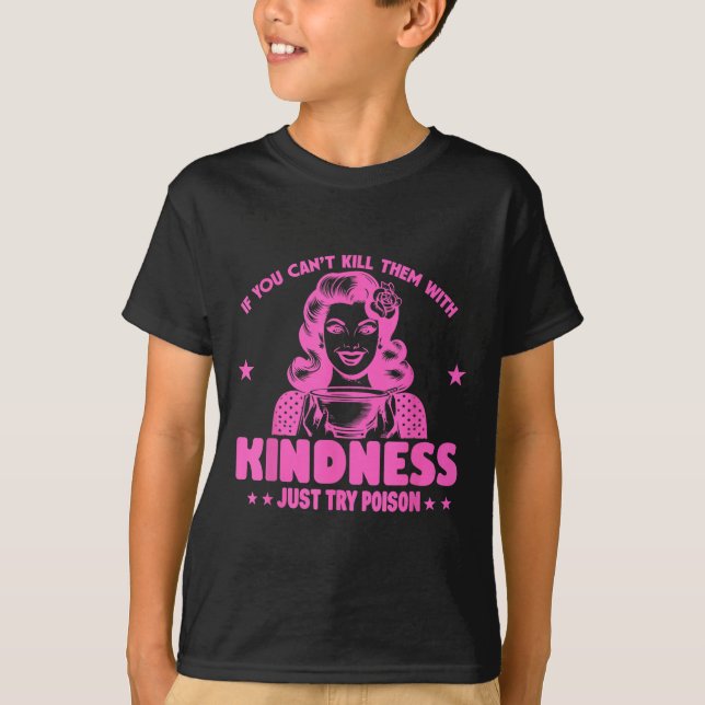 T-shirt If You Can't Kill Them With Kindness Just Try Ison (Devant)