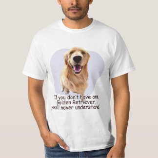 T-shirt If you don't have one golden retriever...