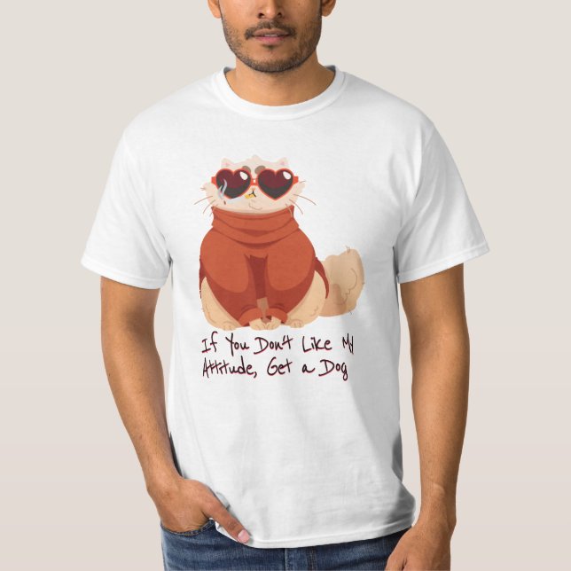 T-shirt If you don't like my attitude, get a dog (Devant)