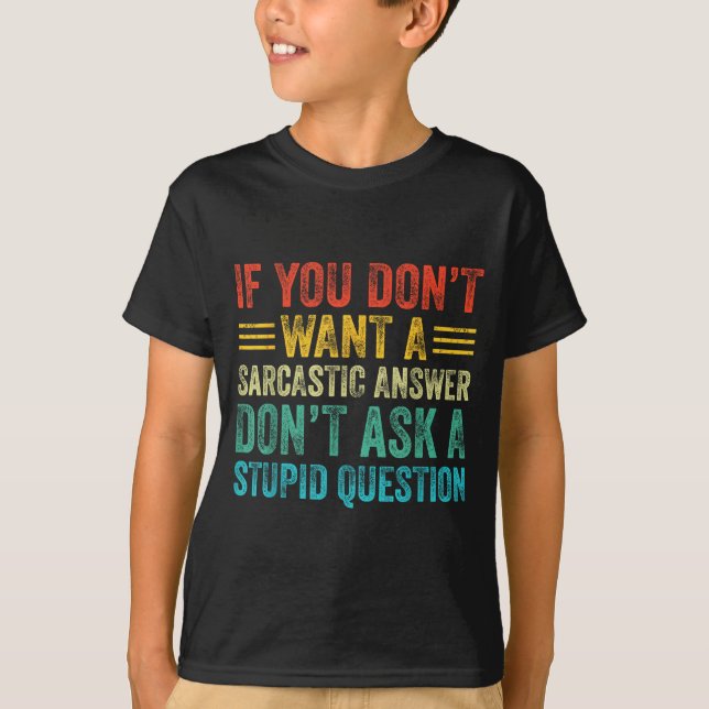 T-shirt If You Don't Want Sarcastic Answer Don't Ask Stud  (Devant)