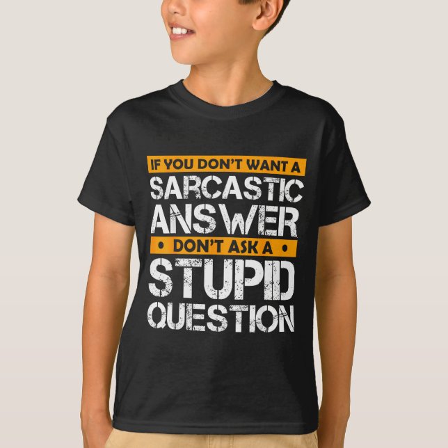 T-shirt If You Don't Want Sarcastic Answer Don't Ask Stud  (Devant)