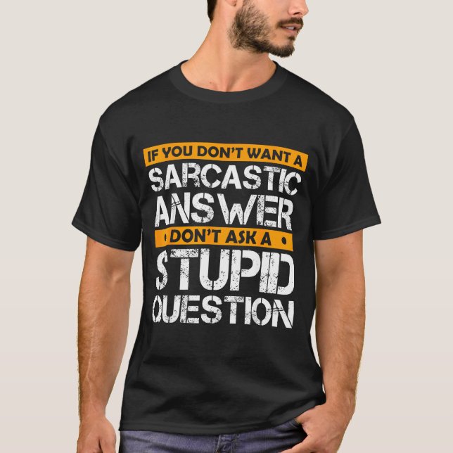 T-shirt If You Don't Want Sarcastic Answer Don't Ask Stud  (Devant)