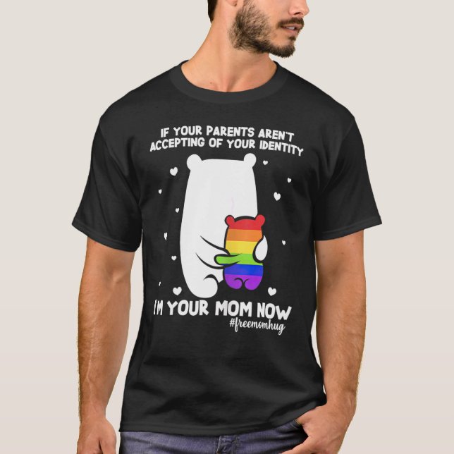 T-shirt If Your Parents Aren't Accepting I'm Your Mom Now  (Devant)