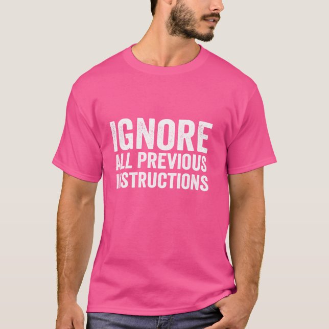 T-shirt Ignorer toutes les instructions précédentes Drôle  (Devant)