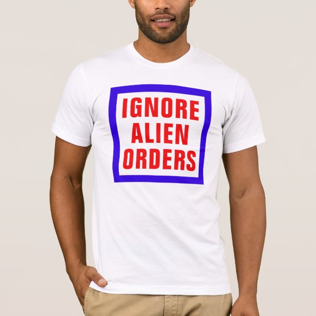 T-shirt Ignorez les ordres étrangers (Devant)