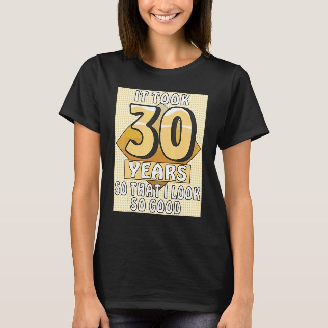 T-shirt IL A FALLU 30 ANS Fête Anniversaire 30e B (Devant)