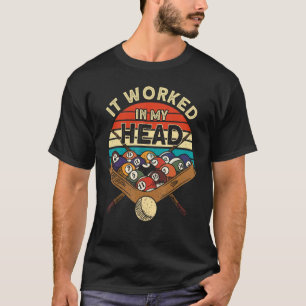 T-shirt Il A Fonctionné Dans Ma Tête Billard Joueur Snooke