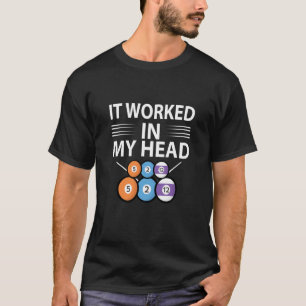 T-shirt Il A Fonctionné Dans Ma Tête Billard Joueur Snooke