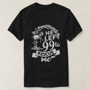 T-shirt Il A Quitté Les 99 Pour Me Secourir Christian