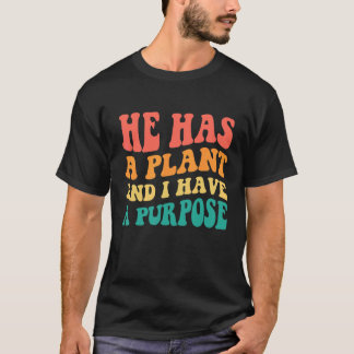 T-shirt Il a un plan et j'ai un but