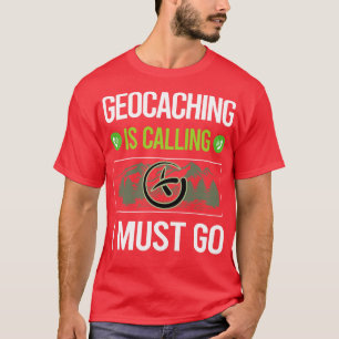 T-shirt Il Appelle Je Dois Aller Geocaching Geocache Geoca