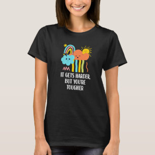 T-shirt Il devient plus difficile que vous êtes plus dur P
