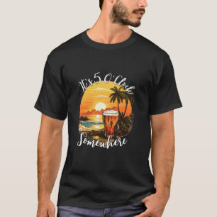 T-shirt Il est 5 O horloge Quelque part Bière sur une plag