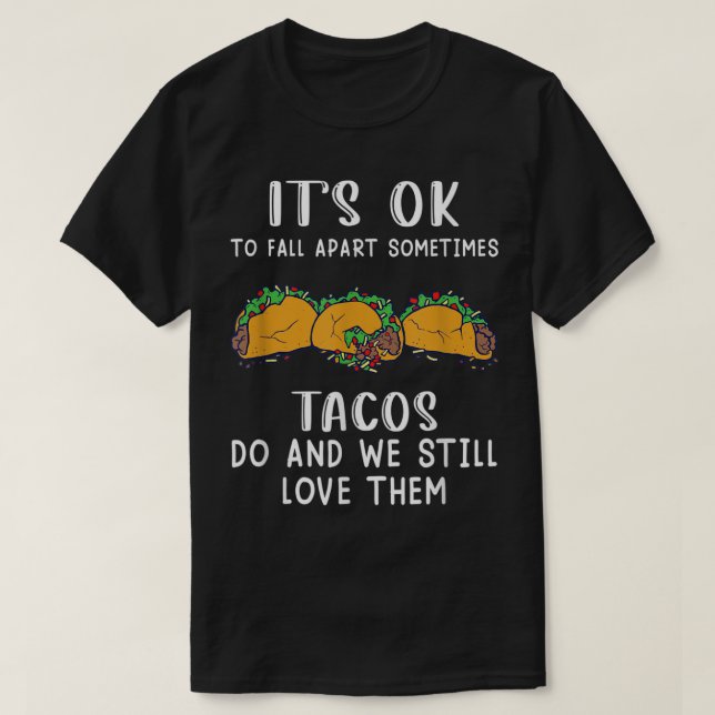 T-shirt Il est bon de s’effondrer Parfois les Tacos font d (Design devant)