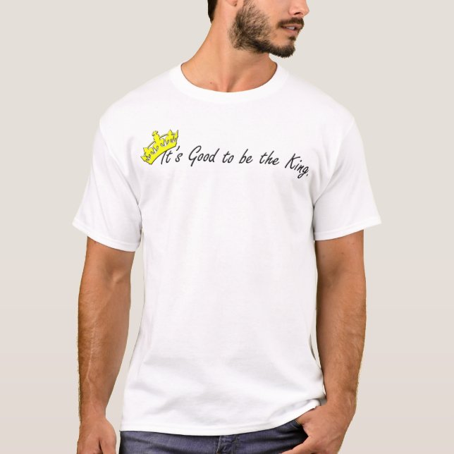 T-shirt Il est bon d'être le roi (Devant)