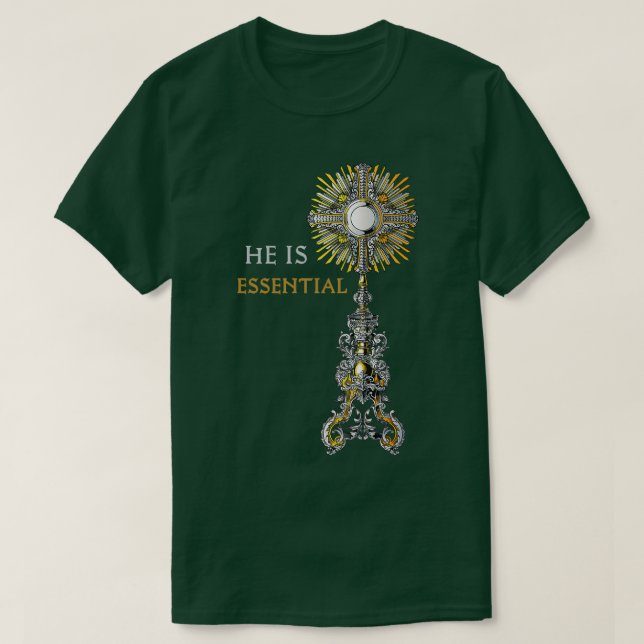 T-shirt Il est essentiel Monstrance catholique Messe Saint (Design devant)