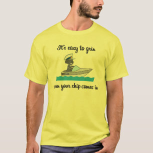 T-shirt Il est facile de grimacer… quand votre bateau