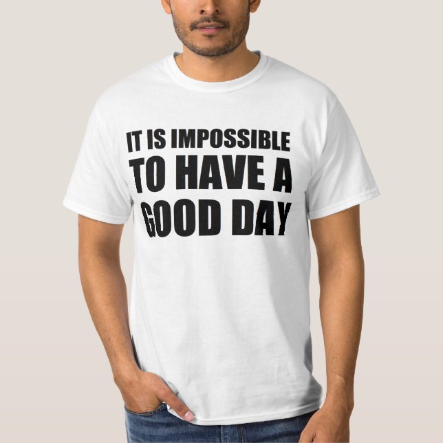 T-shirt il est impossible d'avoir un beau jour (Devant)
