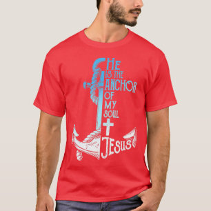 T-shirt Il Est L'Ancre De Mon Âme Jésus Croit en Jésus