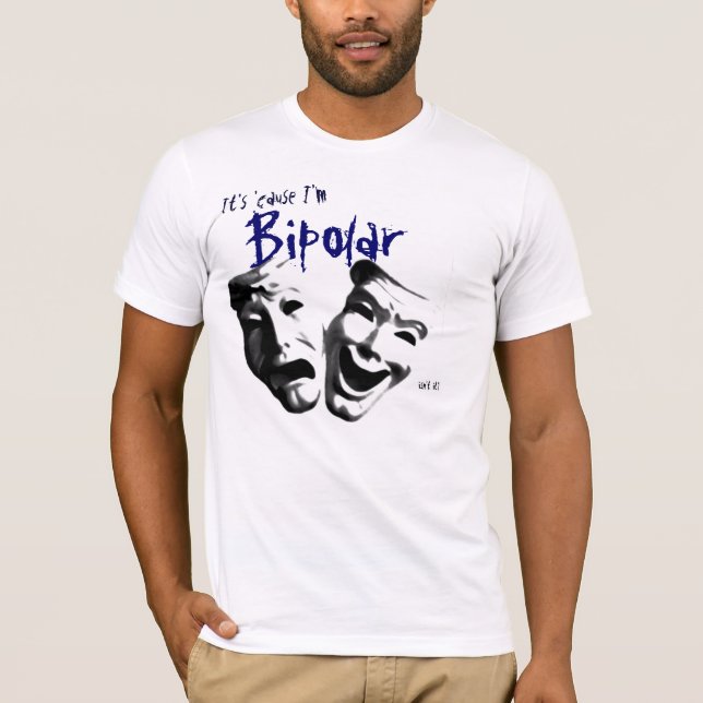 T-shirt Il est parce que je suis bipolaire (Devant)