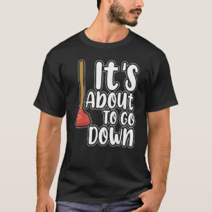 T-shirt Il est sur le point de descendre Plumber Pipefitte