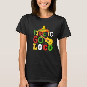 T-shirt Il Est Temps D'Aller À Loco Cute Et Cinco De Mayo