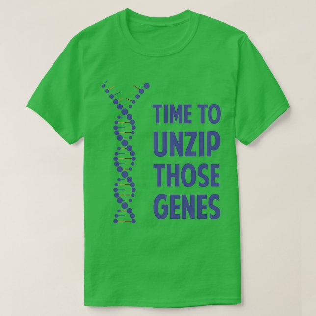 T-shirt Il Est Temps De Dézipper Ces Gènes Génétiques  (Design devant)