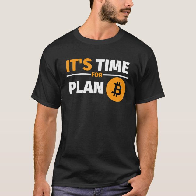 T-shirt Il Est Temps De Plan B Bitcoin Cryptodevises (Devant)