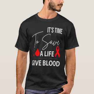 T-shirt Il est temps de sauver une vie donner du sang, du 