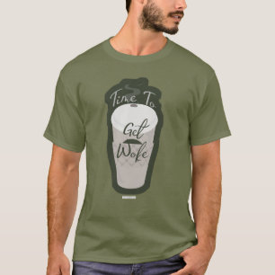 T-shirt Il est temps d'obtenir Woke Epic café temps Slogan