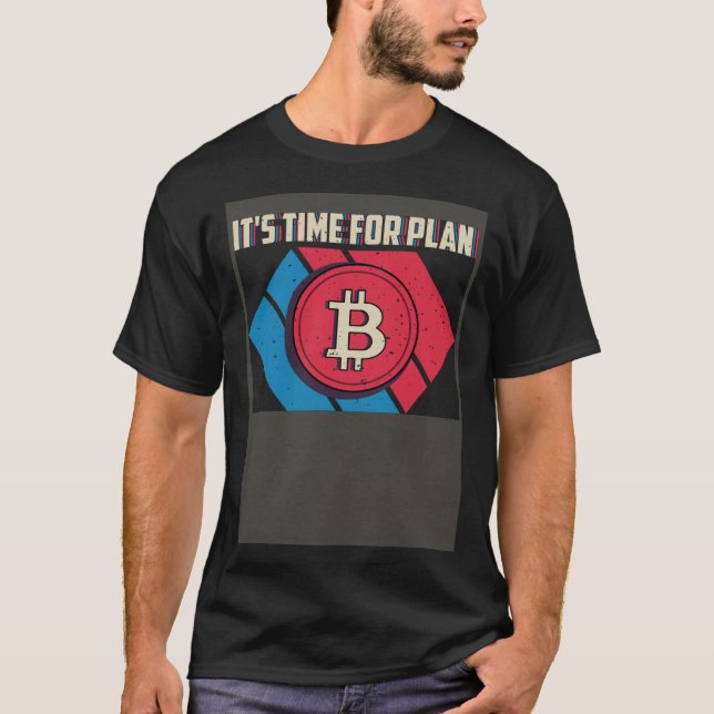 T-shirt Il est temps pour le plan B (Devant)