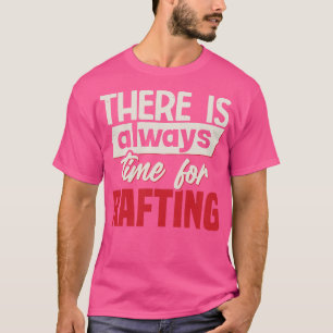 T-shirt Il Est Toujours Temps De Faire Du Rafting