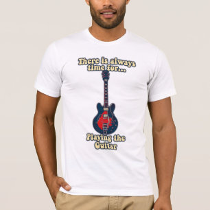 T-shirt Il est toujours temps de jouer de la guitare