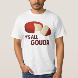 T-shirt Il est tout bon avec le gouda
