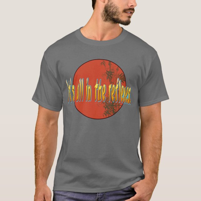 T-shirt Il est tout dans les réflexes (Devant)