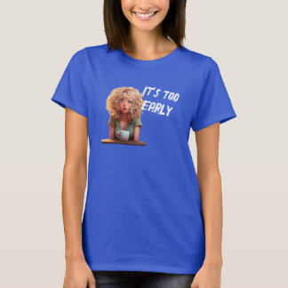 T-shirt Il est trop tôt