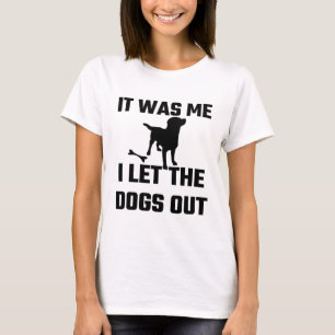 T-shirt Il était moi que j'ai laissé les chiens