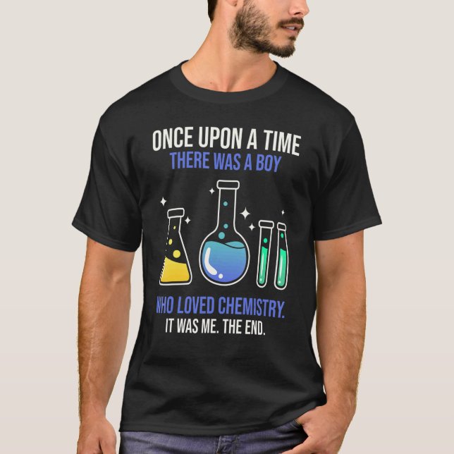T-shirt Il Était Une Fois Un Garçon Qui Aimait Le Chimiste (Devant)