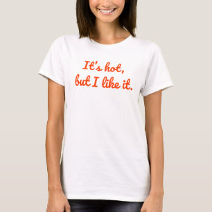 T-shirt Il fait chaud, mais je l'aime - Gras, Fun Summer V