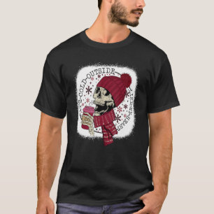 T-shirt Il fait froid dehors comme mon café squelette de c