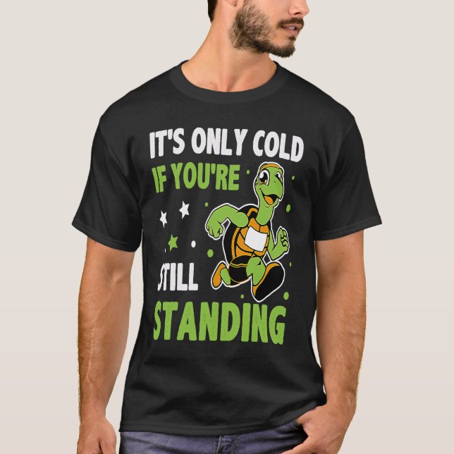 T-shirt Il fait froid seulement si vous êtes toujours debo (Devant)